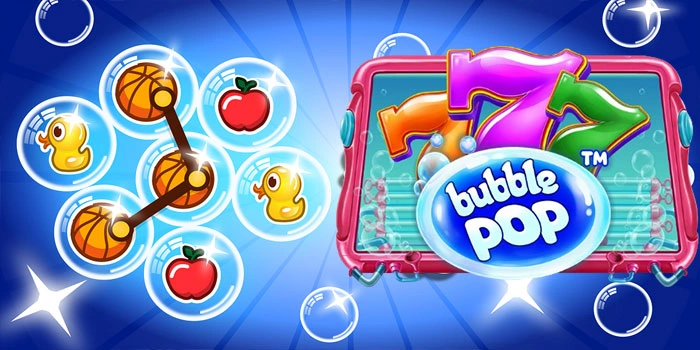Rahasia Slot Bubble Pop Mendapatkan Jackpot Besar Menang