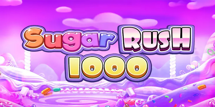 Trik Terbaik Agar Menang Besar Bermain Slot Sugar Rush 1000