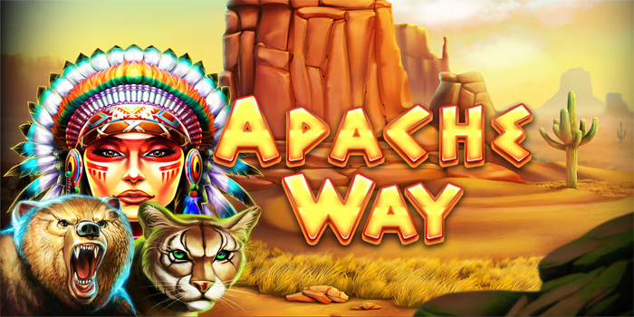 Cara Bermain Slot Apache Way Dengan Jackpot Menggiurkan
