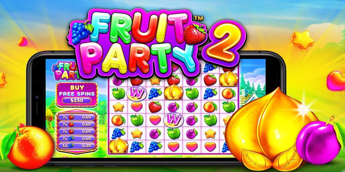 Rahasia Bermain Slot Fruit Party 2 Gacor Hari Ini