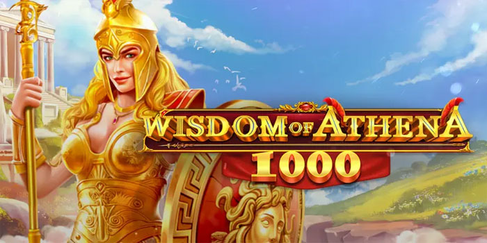 Taktik Cerdas Untuk Bermain Slot Wisdom of Athena 1000